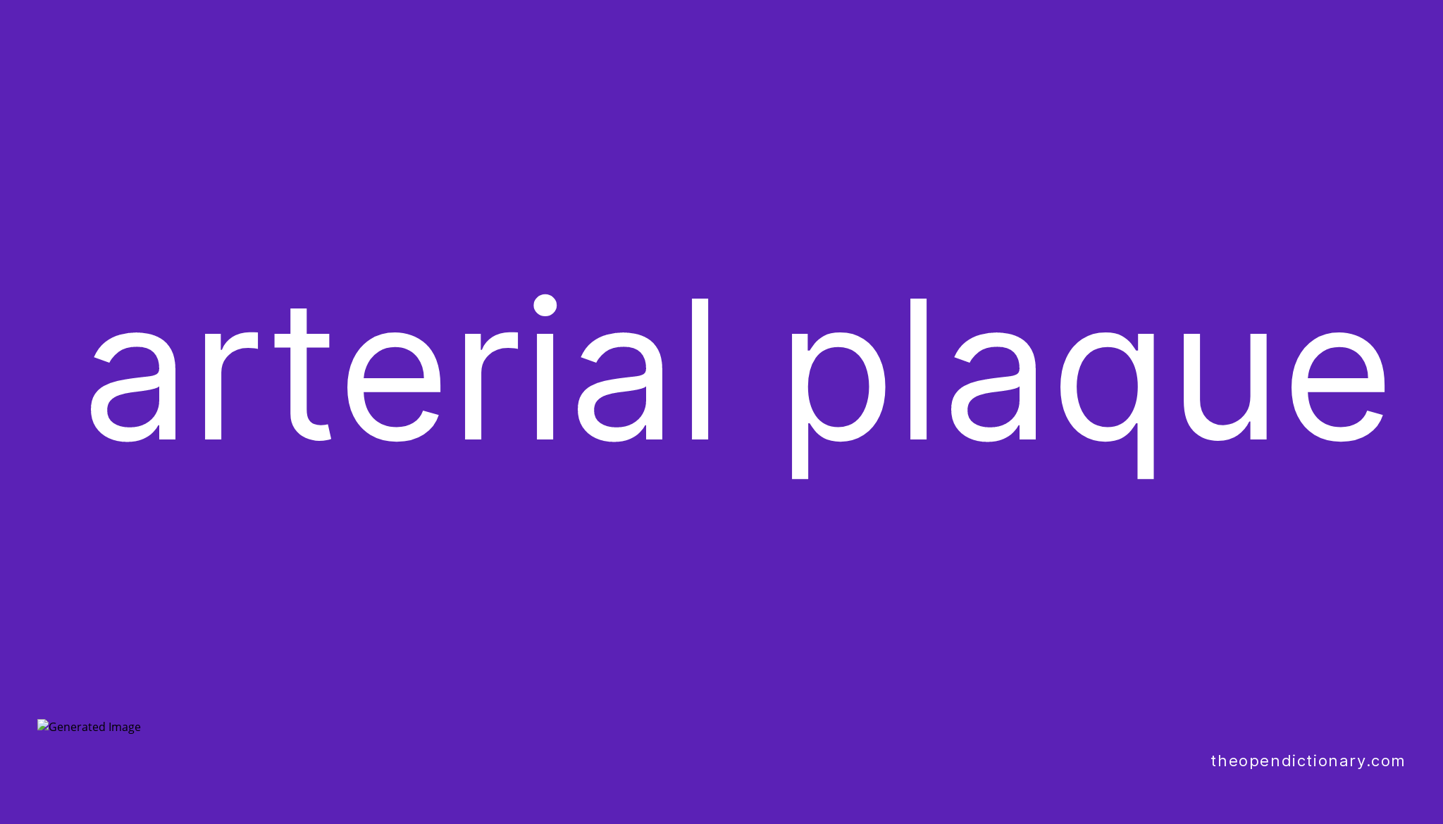 Arterial plaque Meaning of Arterial plaque Definition of Arterial